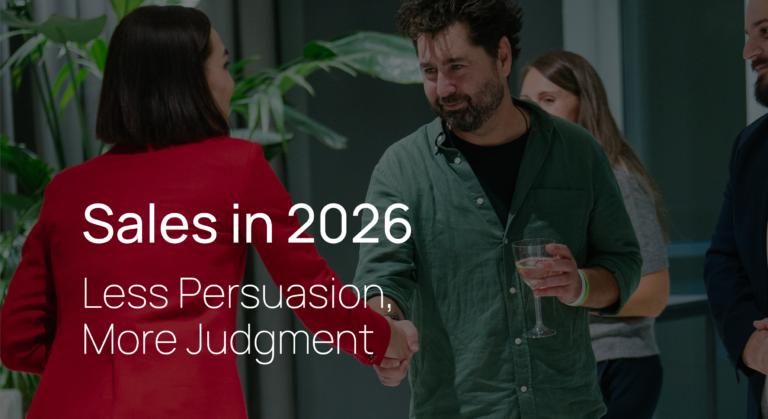 Sales in 2026: Less Persuasion, More Judgment